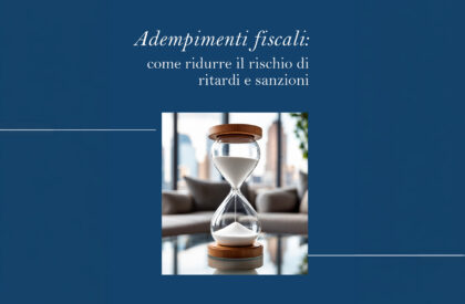 Adempimenti fiscali: come ridurre il rischio di ritardi, sanzioni e contestazioni Adempimenti fiscali: come ridurre il rischio di ritardi, sanzioni e contestazioni